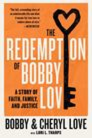 Carte The Redemption of Bobby Love: A Story of Faith, Family, and Justice Cheryl Love