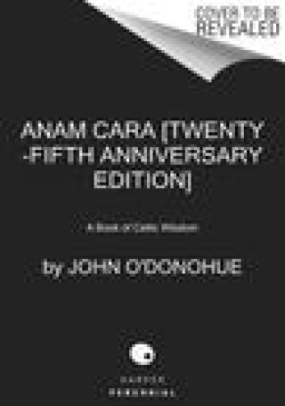 Carte Anam Cara [Twenty-Fifth Anniversary Edition]: A Book of Celtic Wisdom 