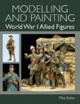 Книга Modelling and Painting World War I Allied Figures 