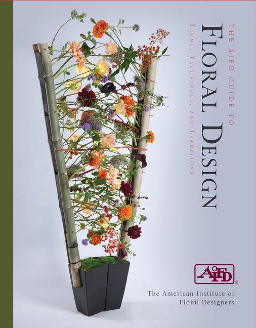 Kniha AIFD Guide to Floral Design: Terms, Techniques and Traditions 
