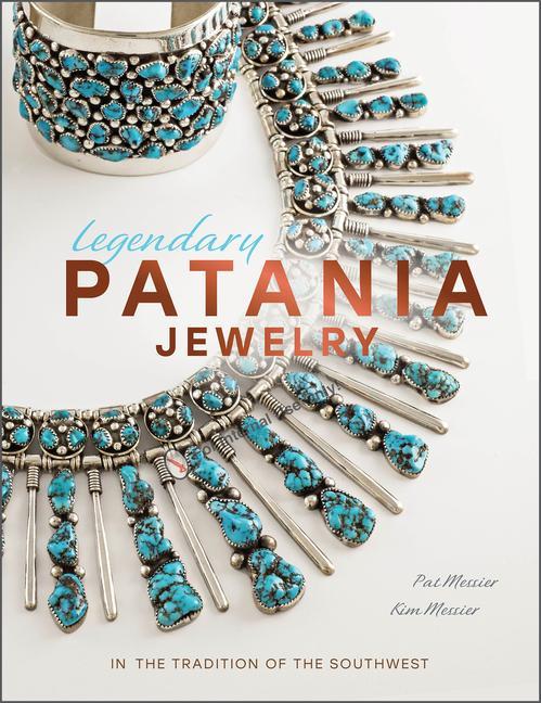 Carte Legendary Patania Jewelry: In the Tradition of the Southwest Kim Messier