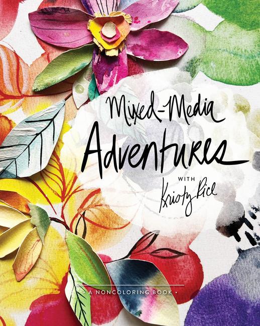Kniha Mixed-Media Adventures with Kristy Rice: A Noncoloring Book Amy Tangerine