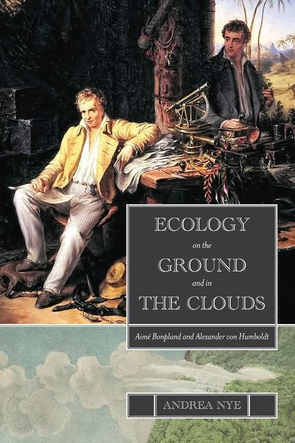 Kniha Ecology on the Ground and in the Clouds: Aimé Bonpland and Alexander Von Humboldt 
