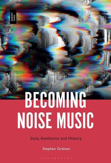 Knjiga Becoming Noise Music Stephen Graham
