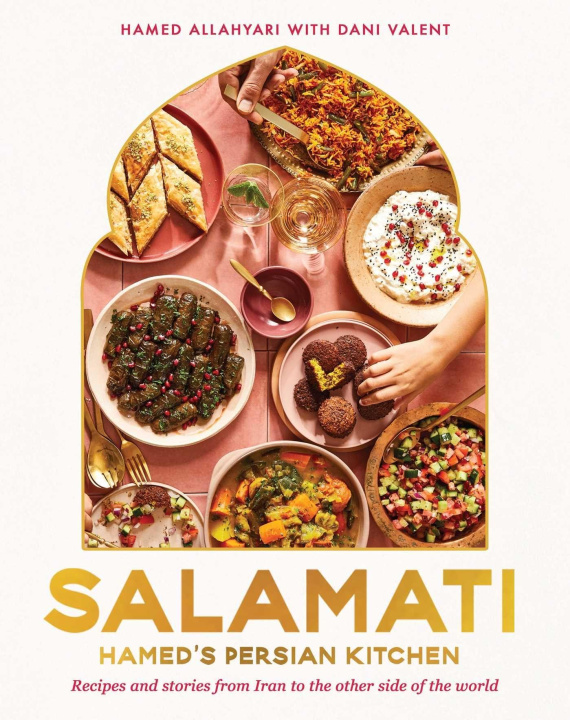 Carte Salamati: Hamed's Persian Kitchen: Recipes and Stories from Iran to the Other Side of the World Dani Valent