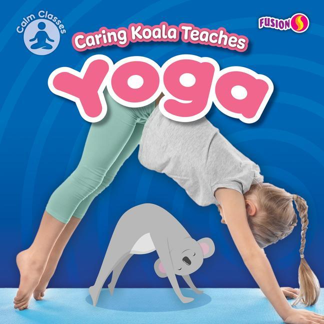 Knjiga Caring Koala Teaches Yoga 