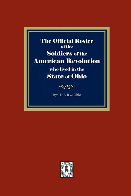 Carte The Official Roster of the Soldiers of the American Revolution who Lived in the State of Ohio 