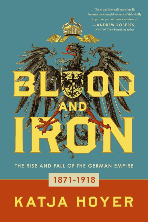 Książka Blood and Iron: The Rise and Fall of the German Empire 