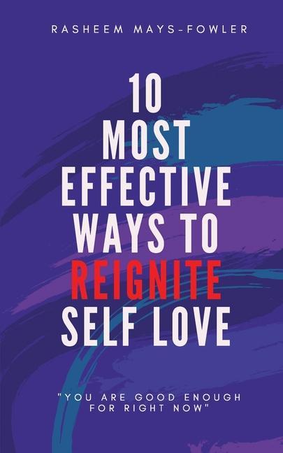 Knjiga 10 Most Effective Ways To Reignite Self Love Rasheem D Mays-Fowler