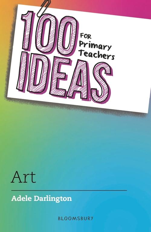 Книга 100 Ideas for Primary Teachers: Art 