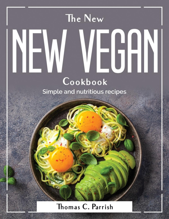 Książka The New Vegan Cookbook: Simple and nutritious recipes 