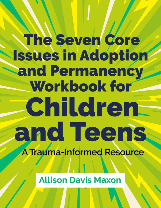 Knjiga THE SEVEN CORE ISSUES WORKBOOK FOR CHIL Allison Davis Maxon