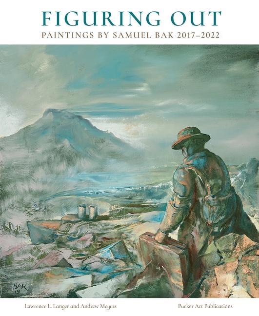 Kniha Figuring Out: Paintings by Samuel Bak 2017-2022 Andrew Meyers