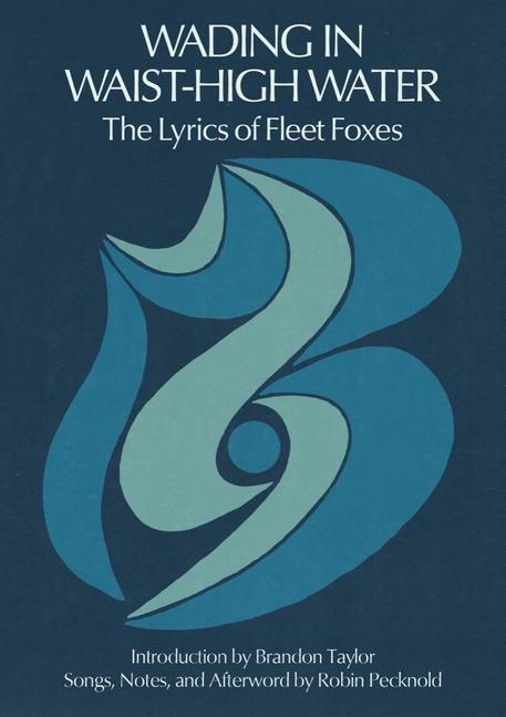 Книга Wading in Waist-High Water: The Lyrics of Fleet Foxes 