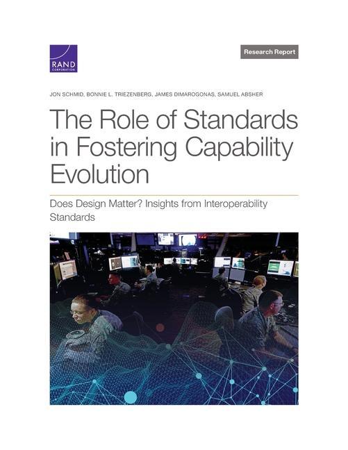 Libro The Role of Standards in Fostering Capability Evolution: Does Design Matter? Insights from Interoperability Standards Bonnie L. Triezenberg