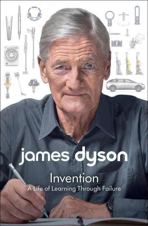 Könyv Invention: A Life of Learning Through Failure James Dyson