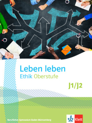 Kniha Leben leben Jahrgangsstufe 1 und 2. Schulbuch Klasse 12/13. Ausgabe Baden-Württemberg Berufliche Gymnasien 