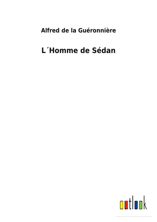 Knjiga LHomme de Sedan Alfred de la Guéronnière