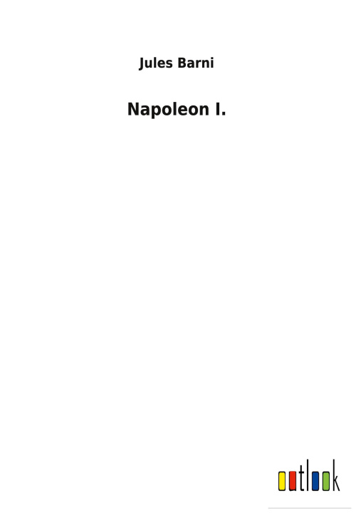 Knjiga Napoleon I. Jules Barni