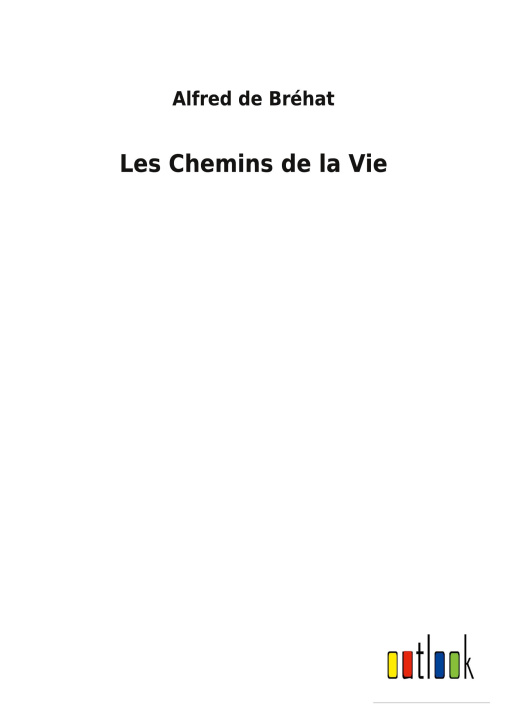 Knjiga Les Chemins de la Vie Alfred de Bréhat