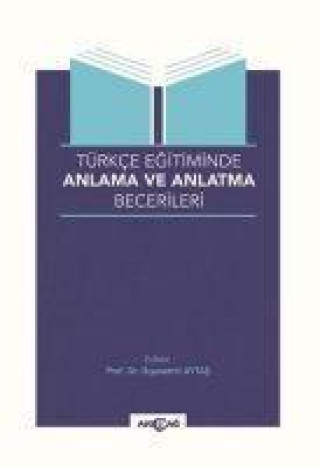 Knjiga Türkce Egitiminde Anlama ve Anlatma Becerileri 