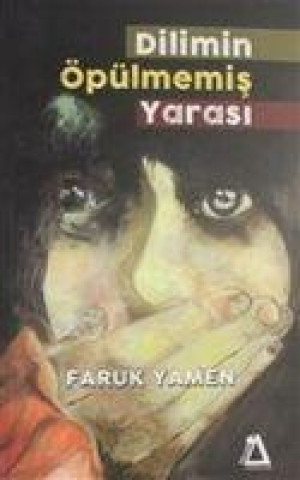 Knjiga Dilimin Öpülmemis Yarasi 
