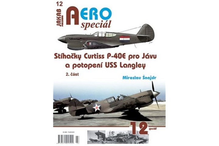 Könyv AEROspeciál č.12 - Stíhačky Curtiss P-40E pro Jávu a potopení USS Langley 2.část Miroslav Šnajdr