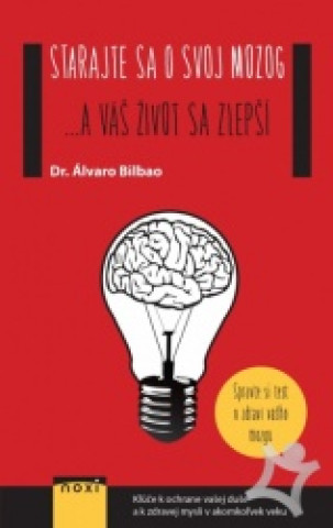 Book Starajte sa o svoj mozog....a váš život sa zlepší Álvaro Bilbao