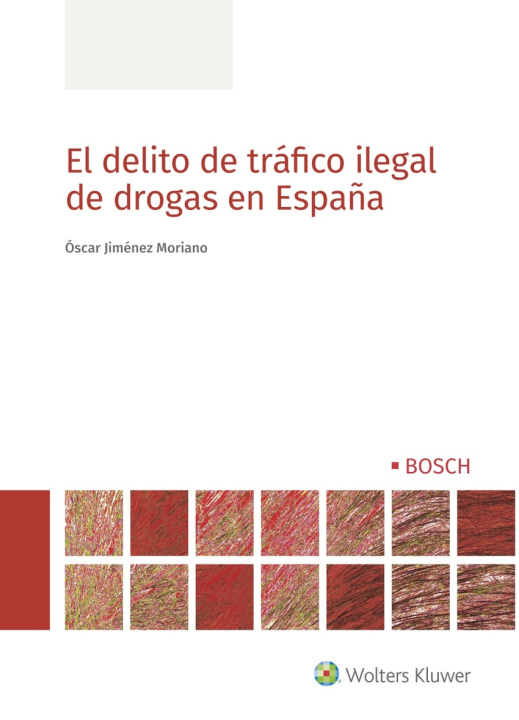 Kniha El delito de tráfico ilegal de drogas en España OSCAR JIMENEZ MORIANO