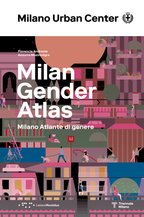 Könyv Milano Atlante di genere. Ediz. italiana e inglese Florencia Andreola