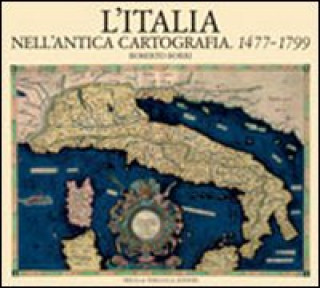 Kniha Italia nell'antica cartografia. 1477-1799 Roberto Borri