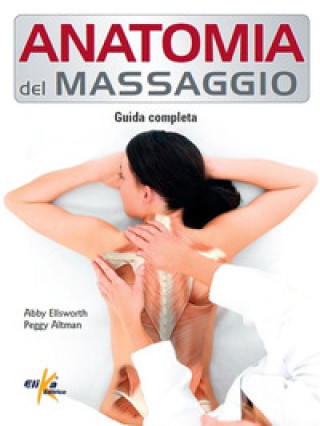 Kniha Anatomia del massaggio. Guida completa Abby Ellsworth