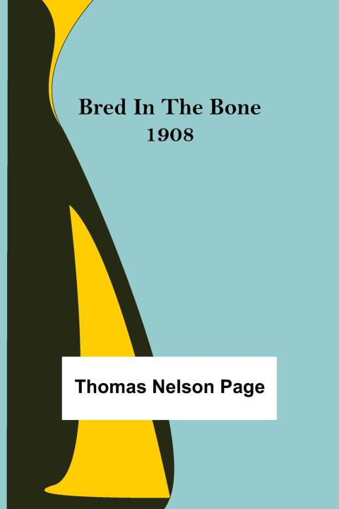 Knjiga Bred In The Bone 1908 Thomas Nelson Page