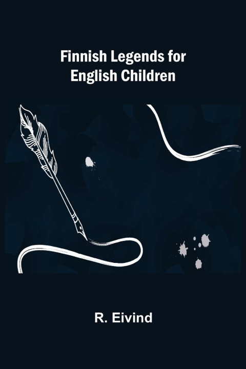 Könyv Finnish Legends for English Children 