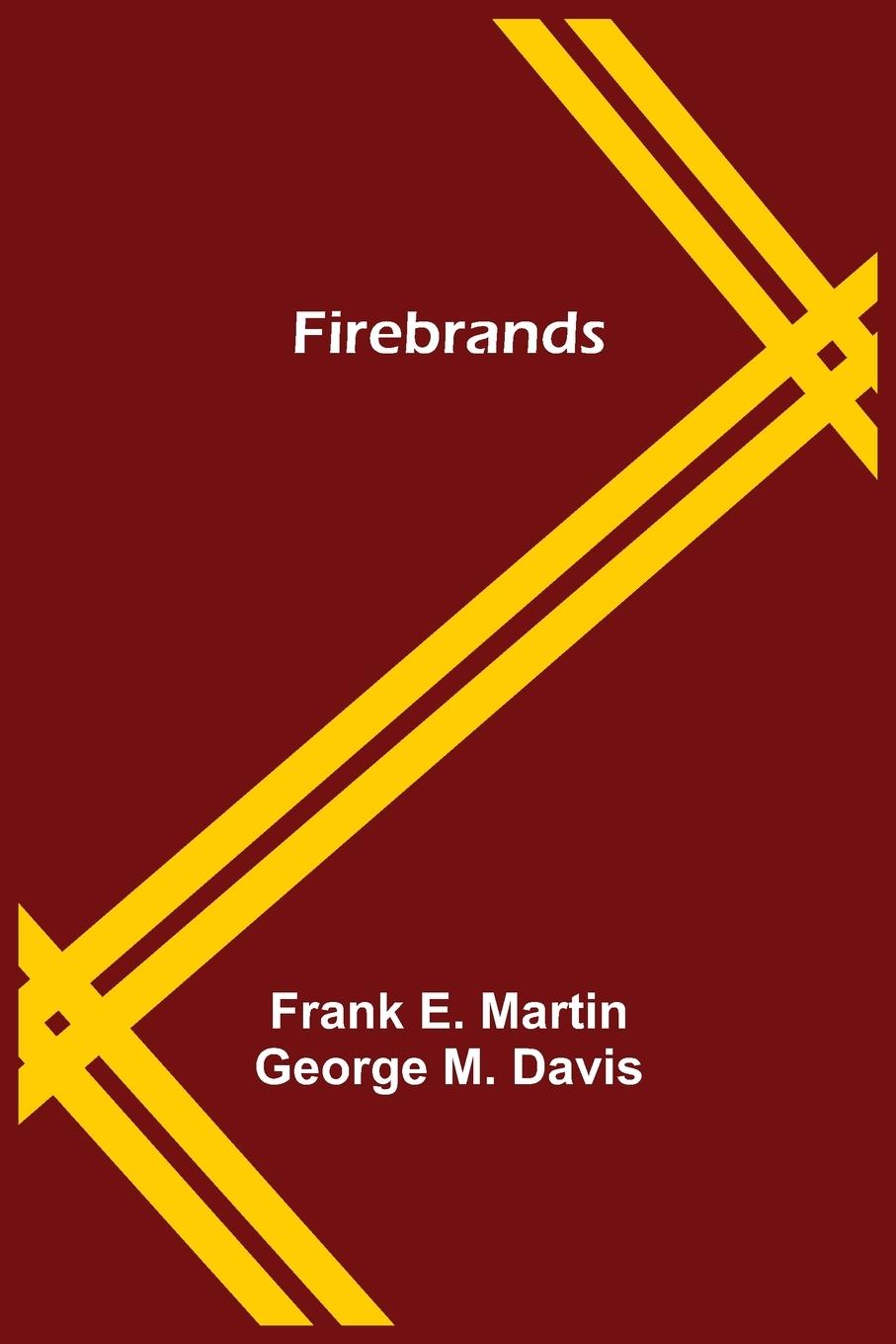 Knjiga Firebrands Frank E. Martin George M. Davis