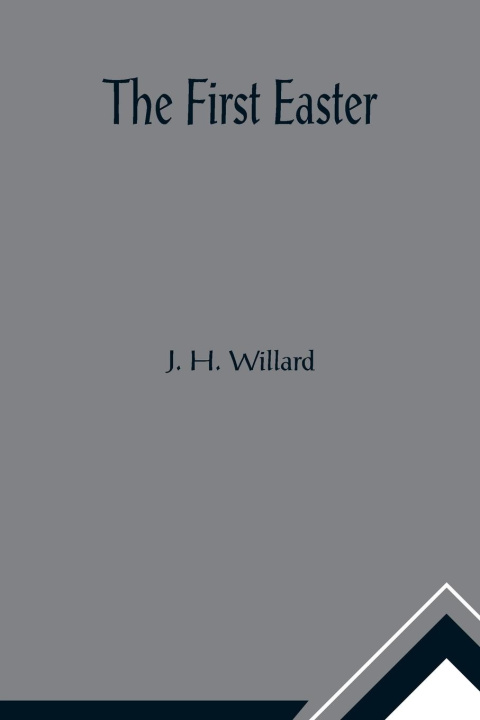 Knjiga First Easter J. H. Willard