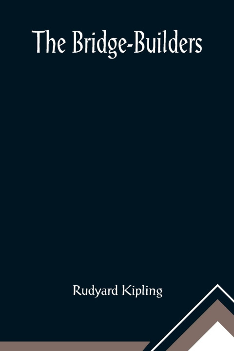 Knjiga Bridge-Builders Rudyard Kipling