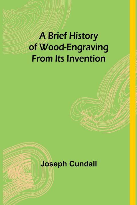 Buch Brief History of Wood-engraving From Its Invention 