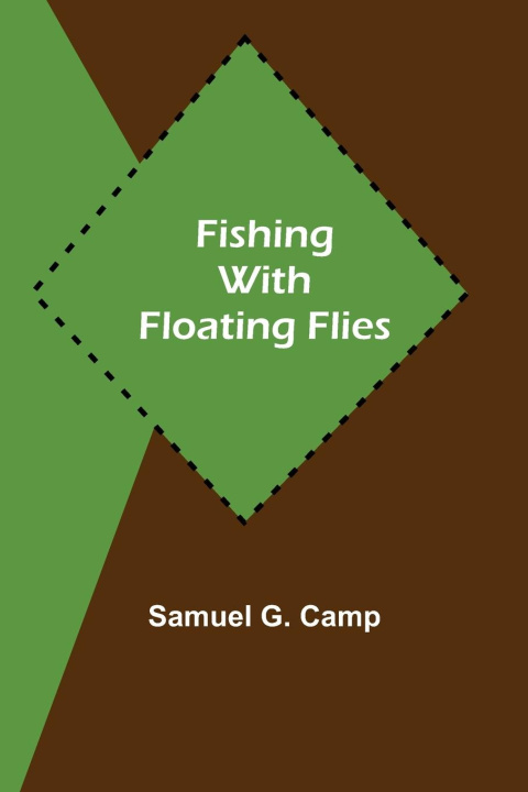 Knjiga Fishing with Floating Flies Samuel G. Camp