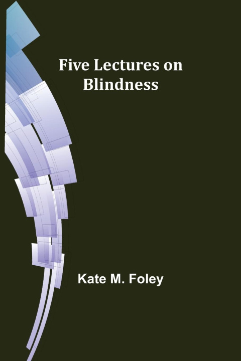 Knjiga Five Lectures on Blindness Kate M. Foley
