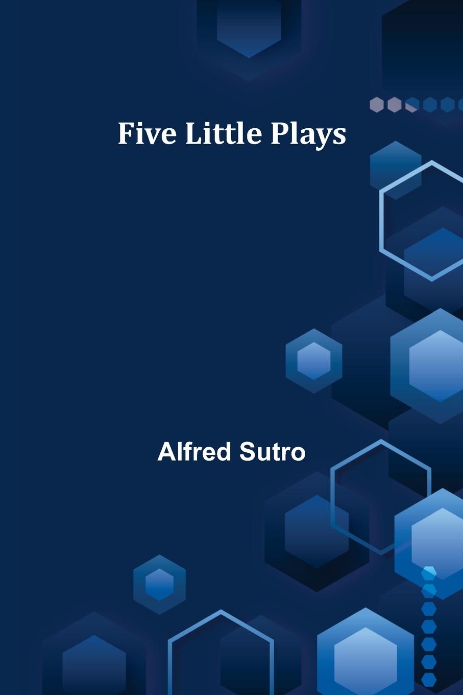 Buch Five Little Plays Alfred Sutro