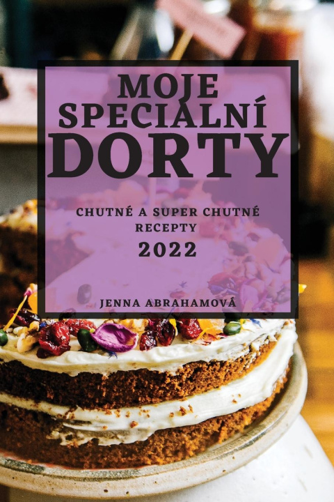 Kniha Moje Specialni Dorty 2022 