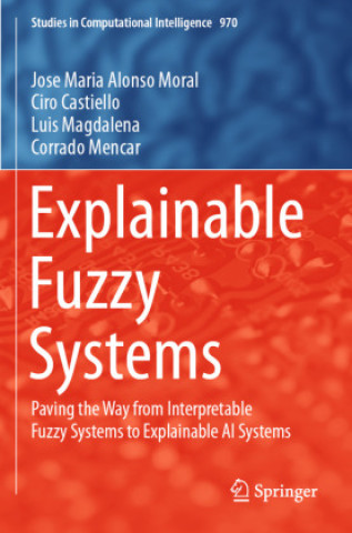 Book Explainable Fuzzy Systems Jose Maria Alonso Moral
