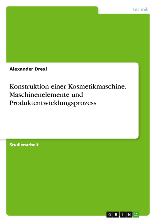 Knjiga Konstruktion einer Kosmetikmaschine. Maschinenelemente und Produktentwicklungsprozess 