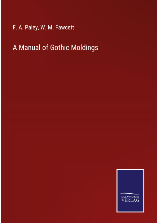 Boek Manual of Gothic Moldings W. M. Fawcett