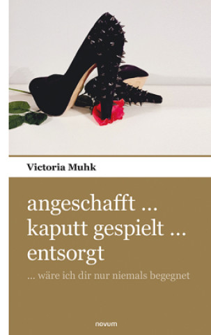 Книга angeschafft ... kaputt gespielt ... entsorgt Victoria Muhk