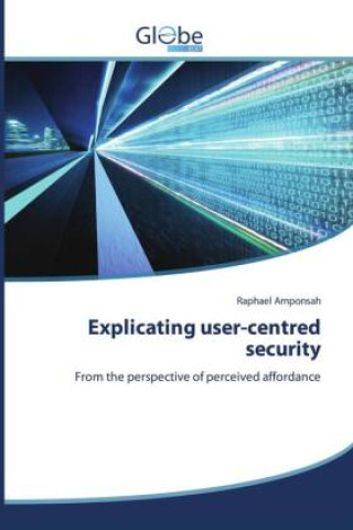 Knjiga Explicating user-centred security Raphael Amponsah