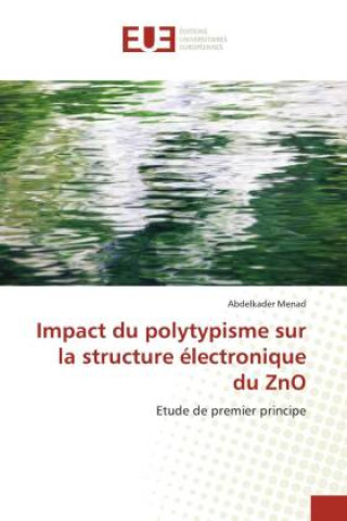 Boek Impact du polytypisme sur la structure électronique du ZnO Abdelkader Menad