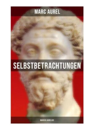 Kniha Selbstbetrachtungen - Marcus Aurelius Marc Aurel