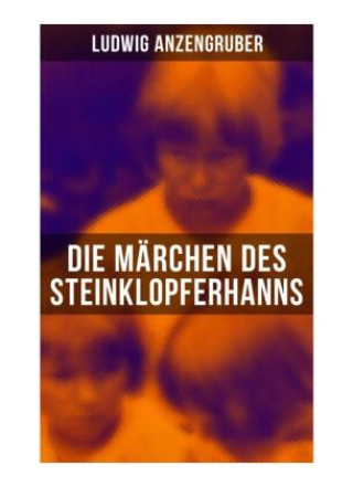 Kniha Die Märchen des Steinklopferhanns Ludwig Anzengruber